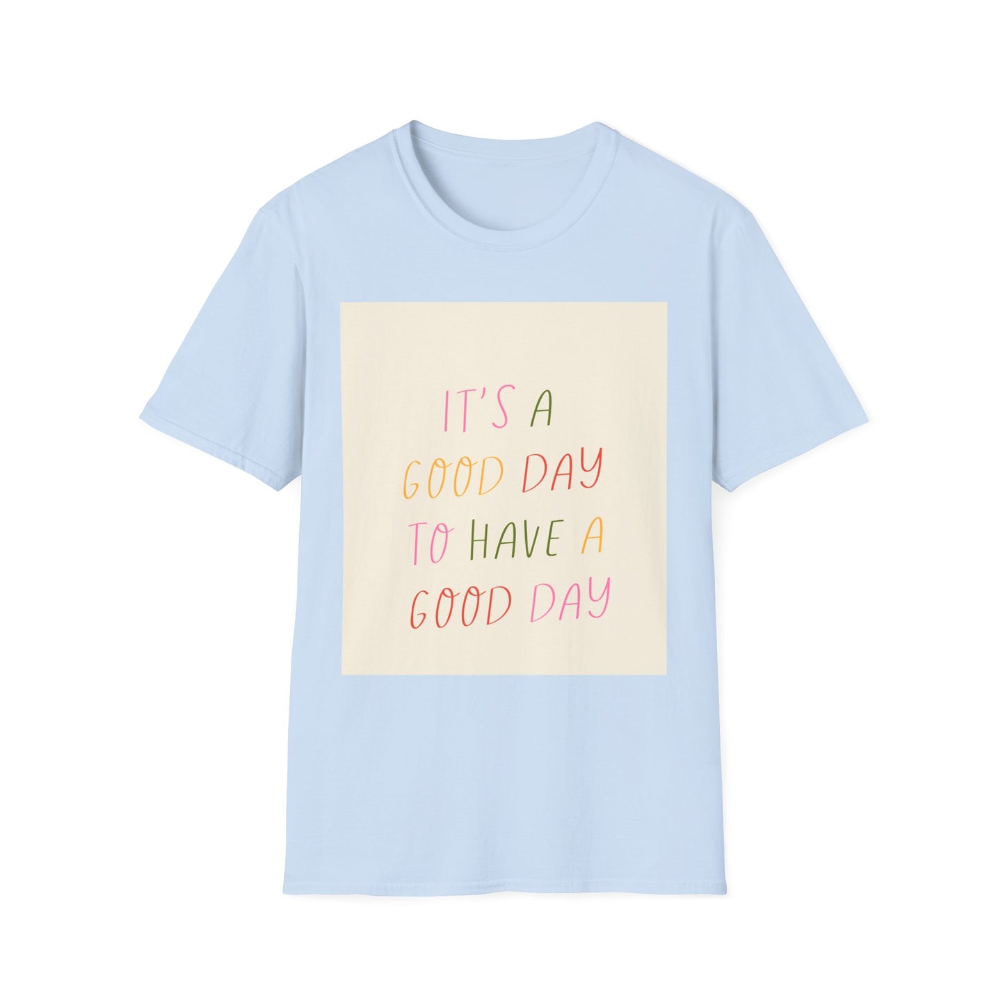Inspirational Good Day T-Shirt — "It's a Good Day to Have a Good Day" Motivational Tee