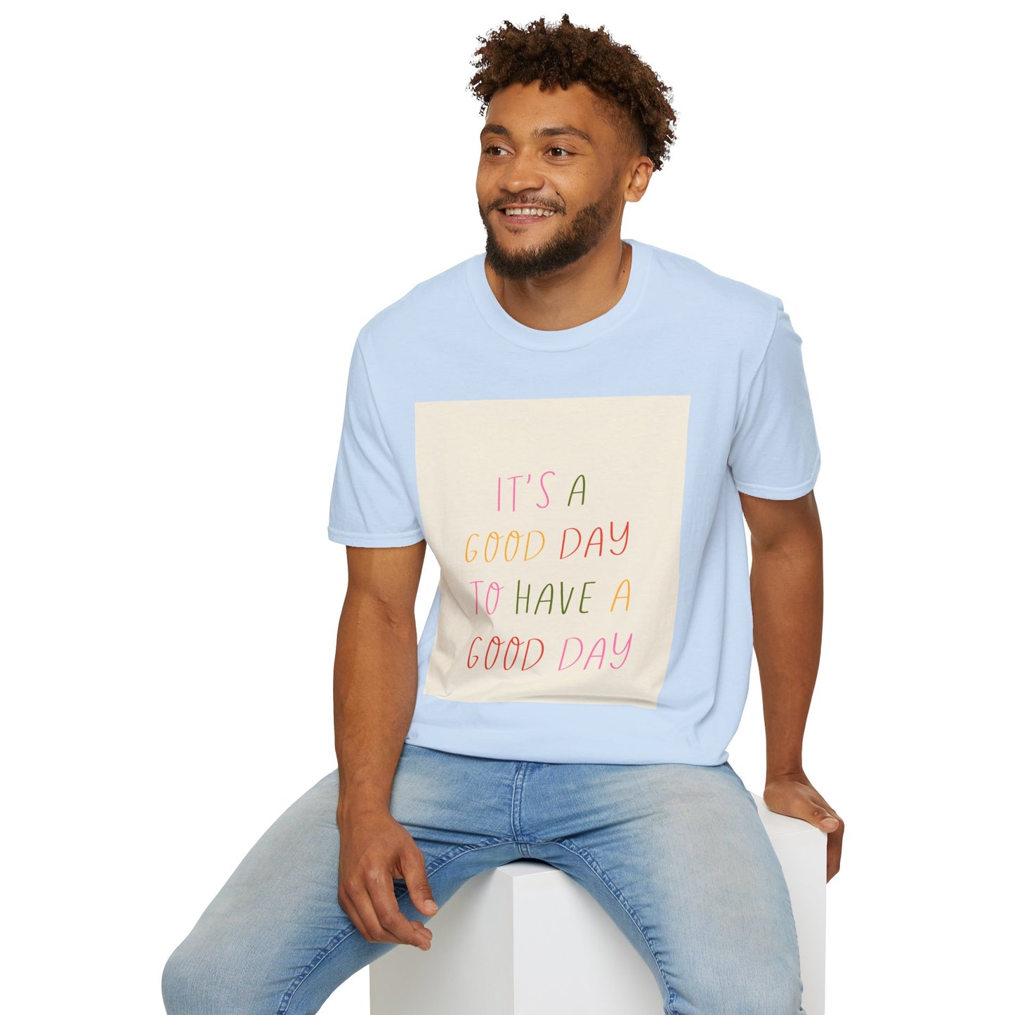 Inspirational Good Day T-Shirt — "It's a Good Day to Have a Good Day" Motivational Tee
