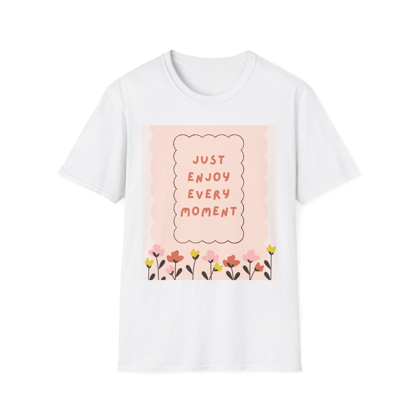 Just Enjoy Every Moment Floral T-Shirt — Inspirational Pink Positivity Tee